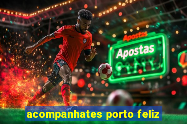 acompanhates porto feliz